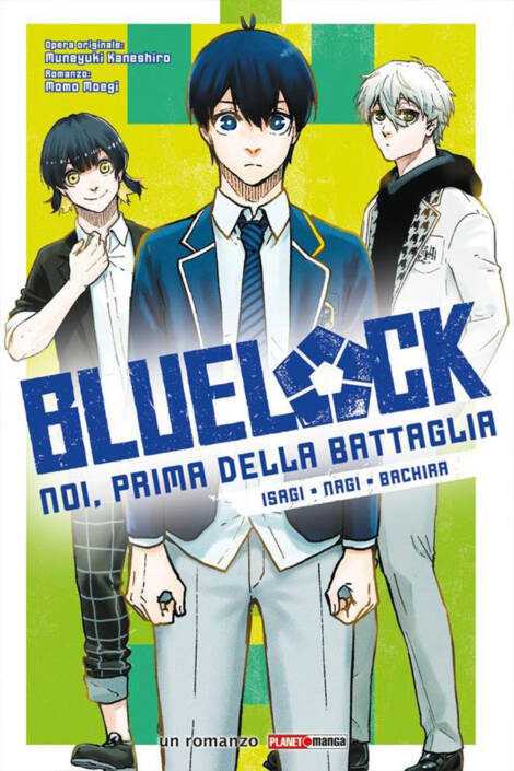 Blue lock - Noi, prima della battaglia: Isagi • Nagi • Bachira