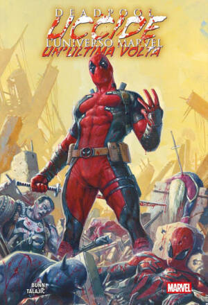 Deadpool uccide l'universo Marvel un'ultima volta