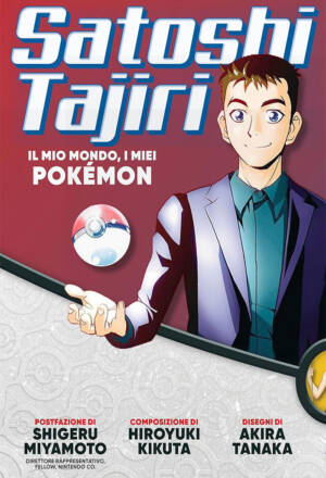 Satoshi Tajiri - Il mio mondo, i miei Pokemon