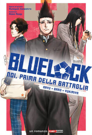 Blue lock - Noi, prima della battaglia: Aryu • Baro • Yukimiya